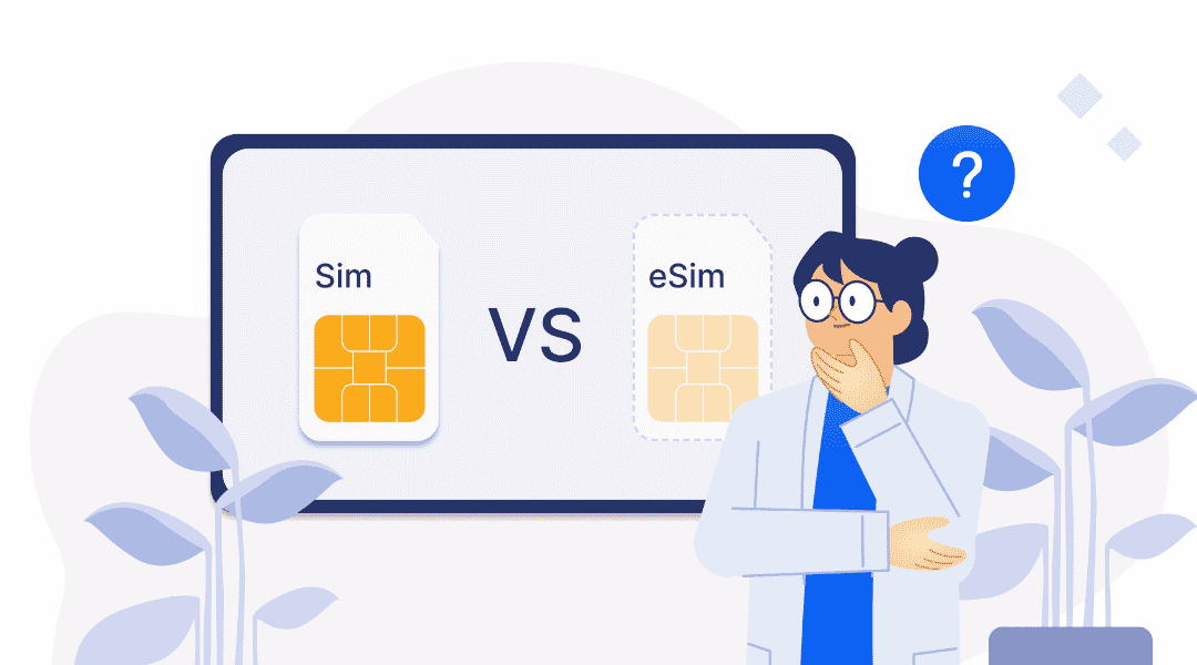 eSIM vs SIM: What Are the Differences?